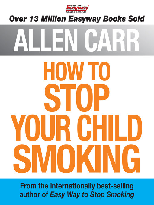 Cover image for Allen Carr's How to Stop Your Child Smoking